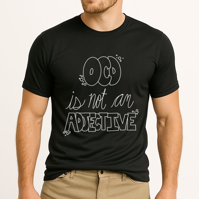Ocd Awareness Ocd Is Not An Adjective Tal Health Meaningful Gift Performance Shirt