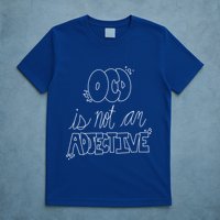 Ocd Awareness Ocd Is Not An Adjective Tal Health Meaningful Gift T-Shirt