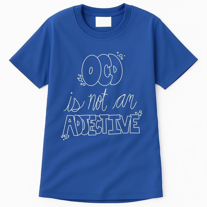 Ocd Awareness Ocd Is Not An Adjective Tal Health Meaningful Gift Tall T-Shirt