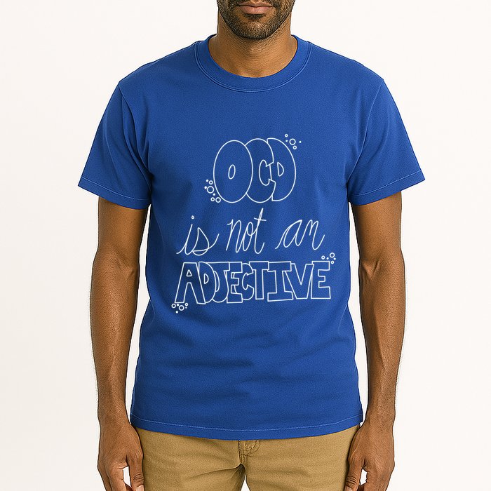 Ocd Awareness Ocd Is Not An Adjective Tal Health Meaningful Gift Tall T-Shirt
