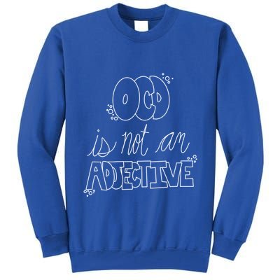 Ocd Awareness Ocd Is Not An Adjective Tal Health Meaningful Gift Tall Sweatshirt