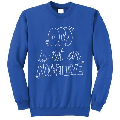 Ocd Awareness Ocd Is Not An Adjective Tal Health Meaningful Gift Tall Sweatshirt