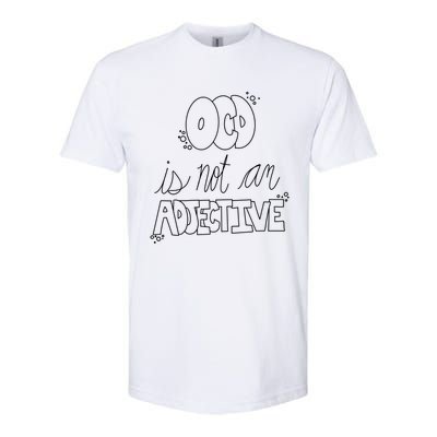 Ocd Awareness Ocd Is Not An Adjective Tal Health Meaningful Gift Softstyle® CVC T-Shirt