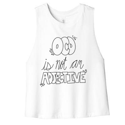 Ocd Awareness Ocd Is Not An Adjective Tal Health Meaningful Gift Women's Racerback Cropped Tank