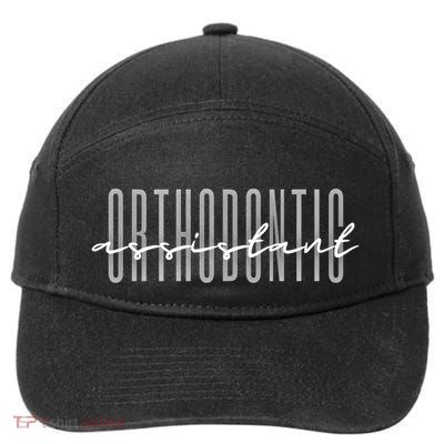 Orthodontic Assistant Ortho Assistant Dental Assistant Gift 7-Panel Snapback Hat