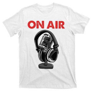 On Air Podcast Microphone Radio Show Host Music DJ T-Shirt