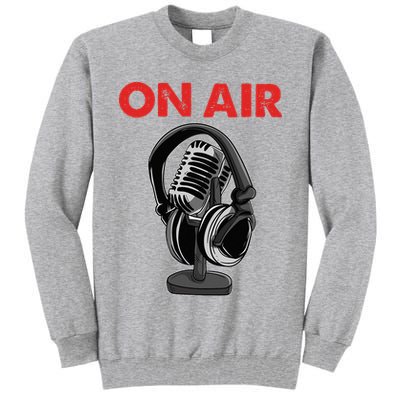 On Air Podcast Microphone Radio Show Host Music DJ Tall Sweatshirt