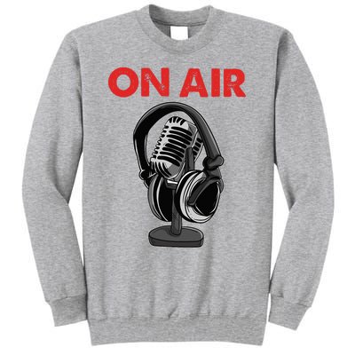 On Air Podcast Microphone Radio Show Host Music DJ Tall Sweatshirt