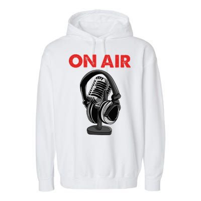 On Air Podcast Microphone Radio Show Host Music DJ Garment-Dyed Fleece Hoodie