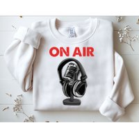 On Air Podcast Microphone Radio Show Host Music DJ Sweatshirt