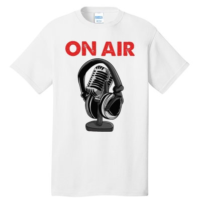 On Air Podcast Microphone Radio Show Host Music DJ Tall T-Shirt