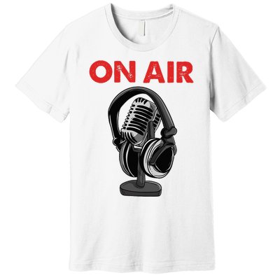 On Air Podcast Microphone Radio Show Host Music DJ Premium T-Shirt