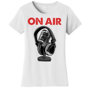 On Air Podcast Microphone Radio Show Host Music DJ Women's T-Shirt