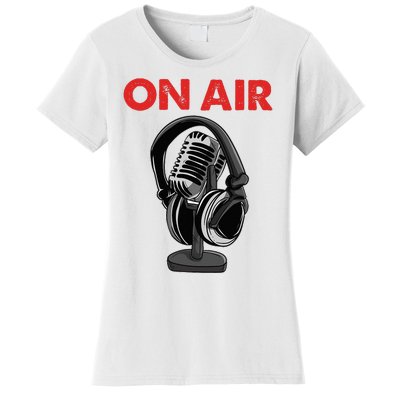 On Air Podcast Microphone Radio Show Host Music DJ Women's T-Shirt