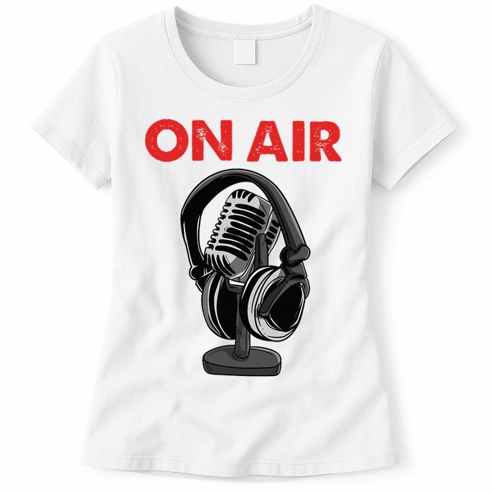 On Air Podcast Microphone Radio Show Host Music DJ Womens T-Shirt