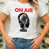 On Air Podcast Microphone Radio Show Host Music DJ Womens T-Shirt