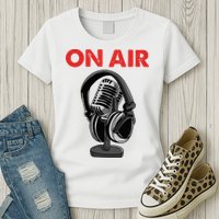 On Air Podcast Microphone Radio Show Host Music DJ Womens T-Shirt