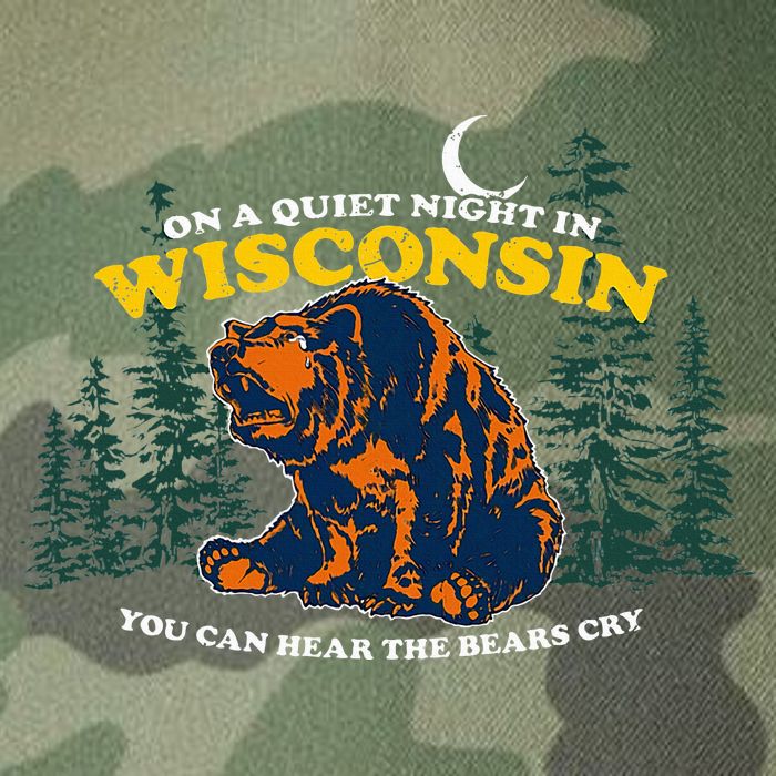 On A Quiet Night In Wisconsin You Can Hear The Bears Cry Legacy Tie Dye Trucker Hat
