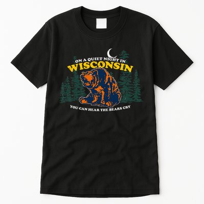 On A Quiet Night In Wisconsin You Can Hear The Bears Cry Tall T-Shirt