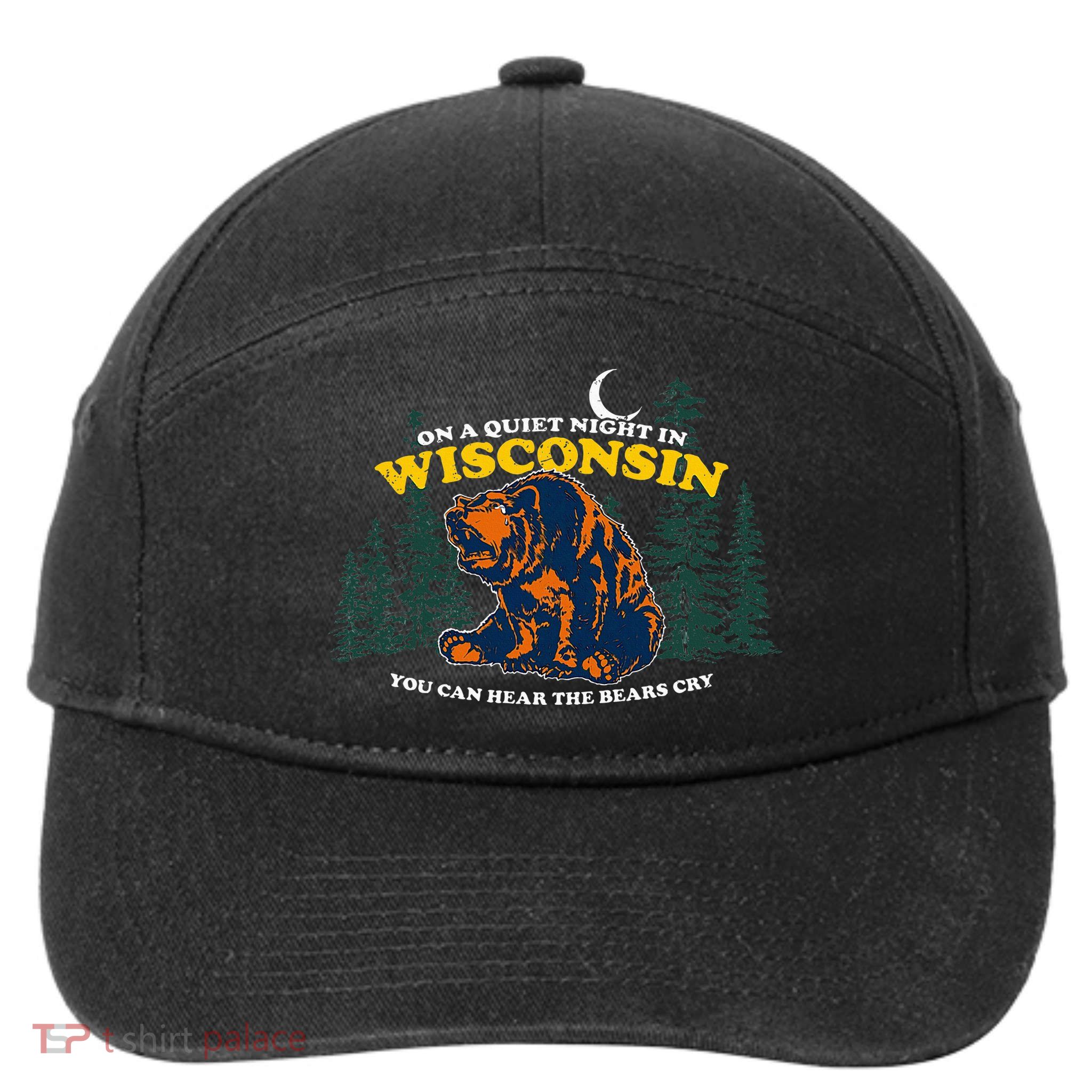 On A Quiet Night In Wisconsin You Can Hear The Bears Cry 7-Panel Snapback Hat