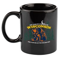 On A Quiet Night In Wisconsin You Can Hear The Bears Cry 11oz C Handle Ceramic Mug