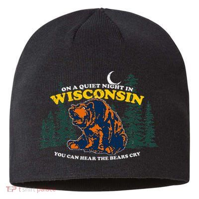 On A Quiet Night In Wisconsin You Can Hear The Bears Cry Sustainable Beanie