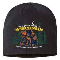 On A Quiet Night In Wisconsin You Can Hear The Bears Cry Sustainable Beanie