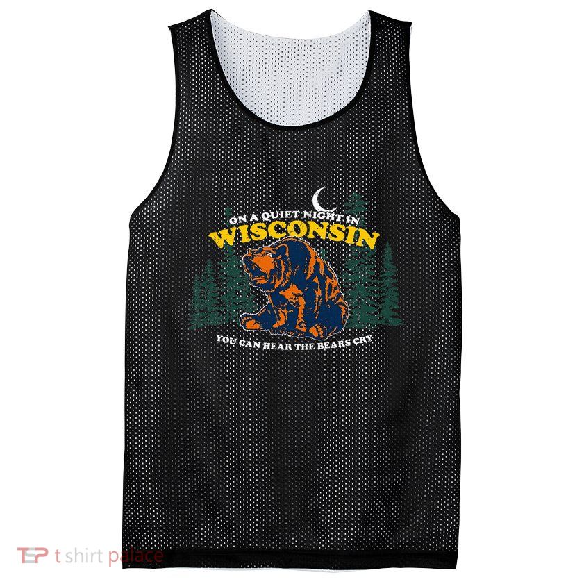 On A Quiet Night In Wisconsin You Can Hear The Bears Cry Mesh Reversible Basketball Jersey Tank