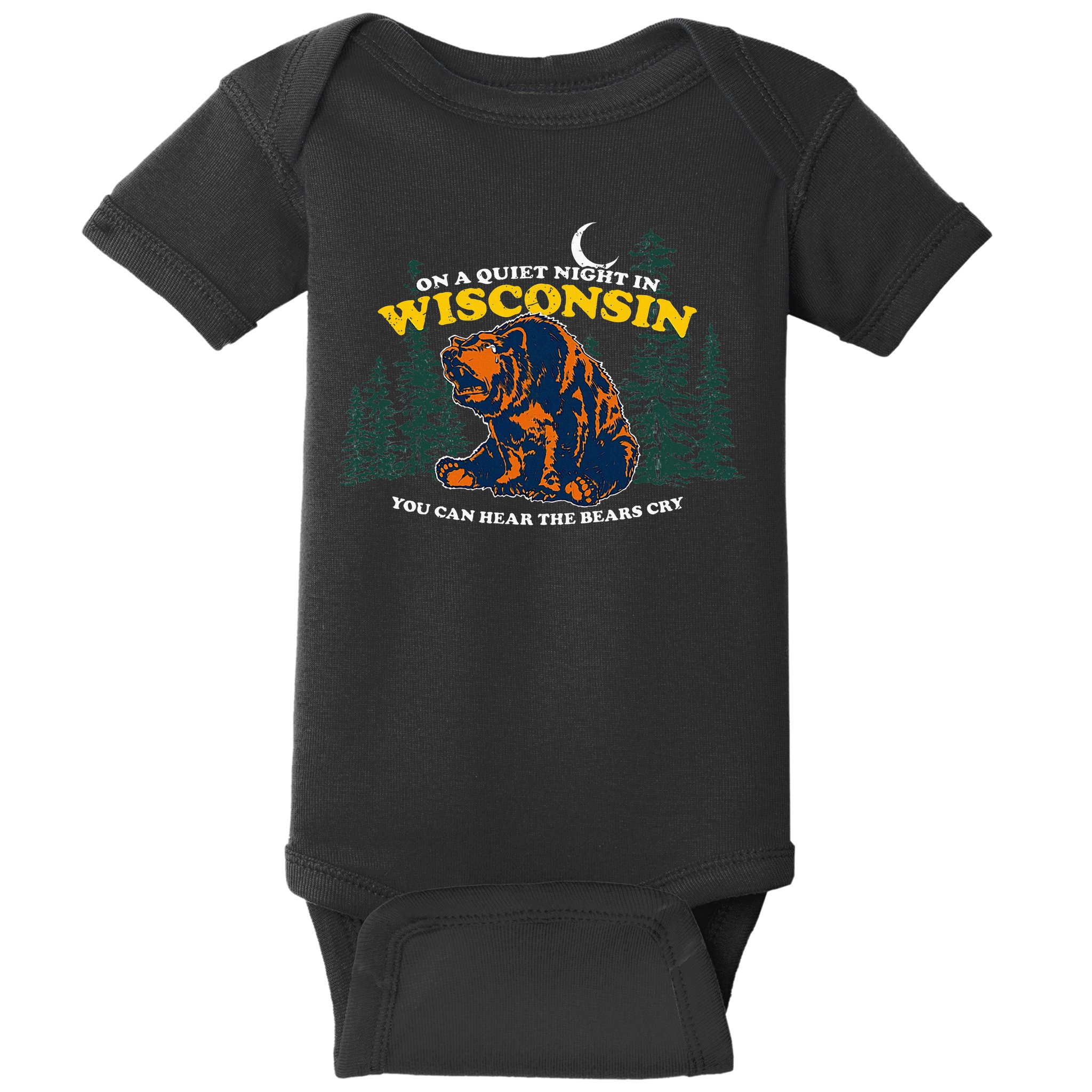 On A Quiet Night In Wisconsin You Can Hear The Bears Cry Baby Bodysuit