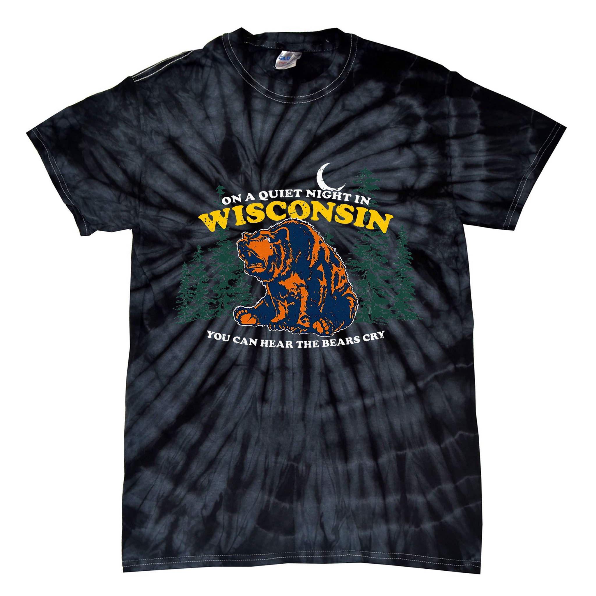 On A Quiet Night In Wisconsin You Can Hear The Bears Cry Tie-Dye T-Shirt