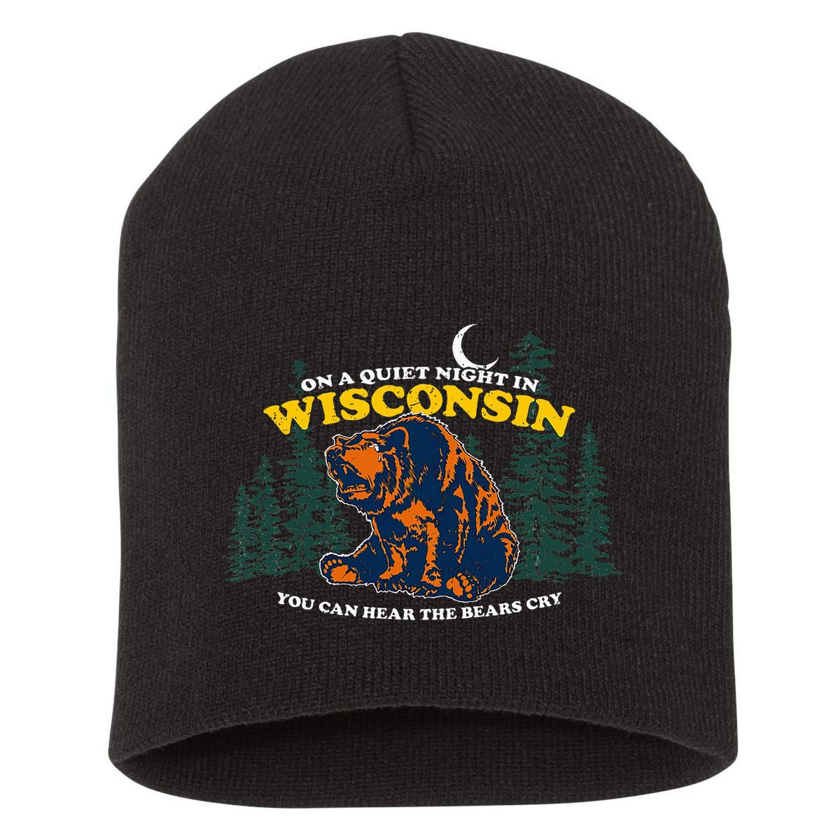 On A Quiet Night In Wisconsin You Can Hear The Bears Cry Short Acrylic Beanie