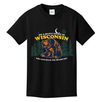 On A Quiet Night In Wisconsin You Can Hear The Bears Cry Kids T-Shirt