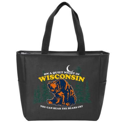 On A Quiet Night In Wisconsin You Can Hear The Bears Cry Zip Tote Bag