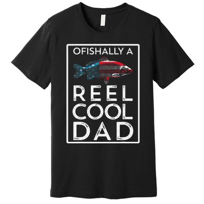 Ofishally A Reel Cool Dad Funny Fathers Day Fishing Pun Premium T-Shirt