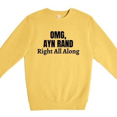 OMG, Ayn Rand Was Right All Along Premium Crewneck Sweatshirt