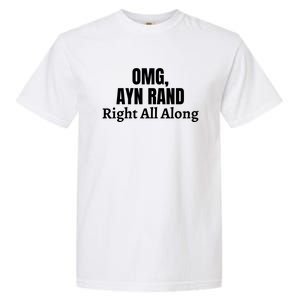 OMG, Ayn Rand Was Right All Along Garment-Dyed Heavyweight T-Shirt