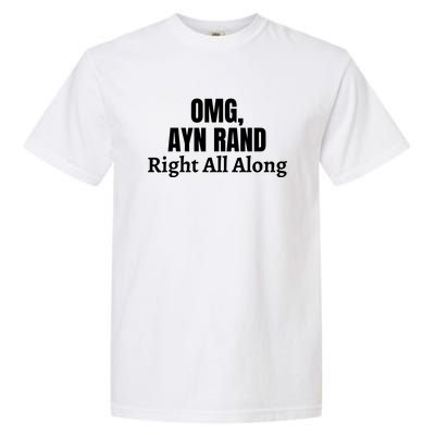 OMG, Ayn Rand Was Right All Along Garment-Dyed Heavyweight T-Shirt