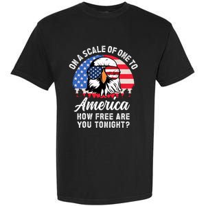 On A Scale Of One To America How Free Are You Tonight Garment-Dyed Heavyweight T-Shirt