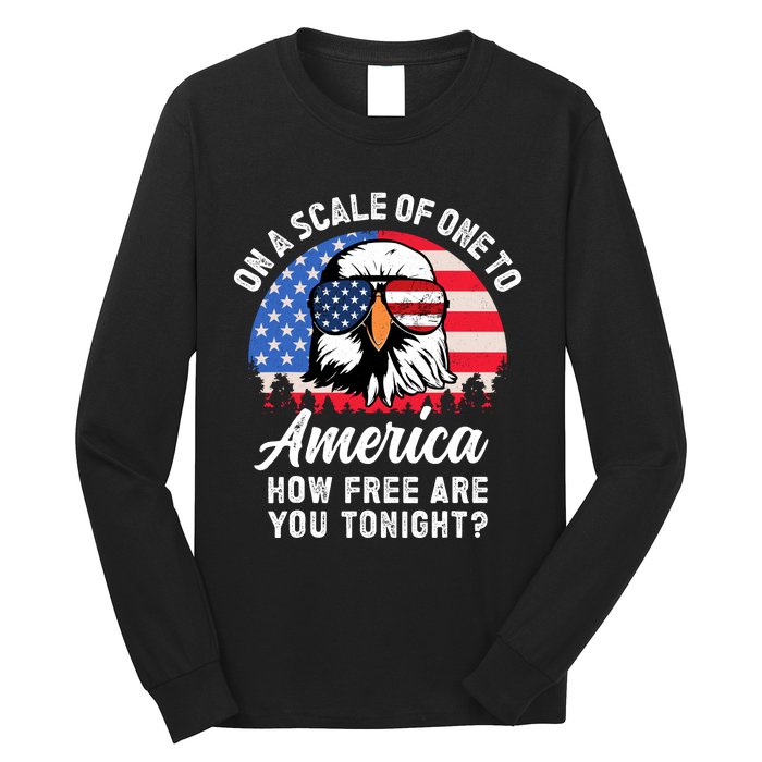 On A Scale Of One To America How Free Are You Tonight Long Sleeve Shirt