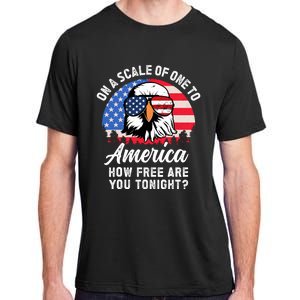 On A Scale Of One To America How Free Are You Tonight Adult ChromaSoft Performance T-Shirt