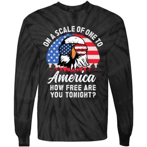 On A Scale Of One To America How Free Are You Tonight Tie-Dye Long Sleeve Shirt