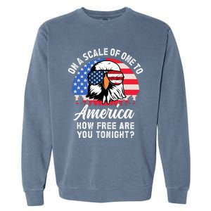 On A Scale Of One To America How Free Are You Tonight Garment-Dyed Sweatshirt