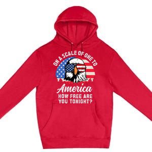 On A Scale Of One To America How Free Are You Tonight Premium Pullover Hoodie