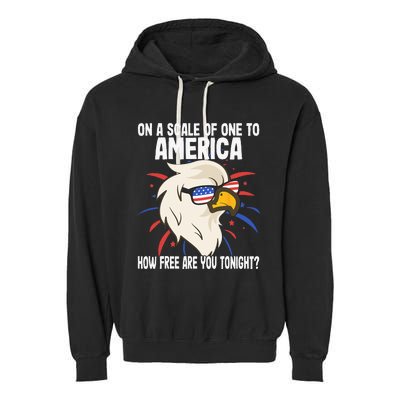 On A Scale Of One To America How Free Are You Tonight Garment-Dyed Fleece Hoodie