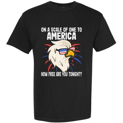 On A Scale Of One To America How Free Are You Tonight Garment-Dyed Heavyweight T-Shirt