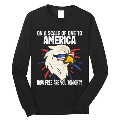 On A Scale Of One To America How Free Are You Tonight Long Sleeve Shirt