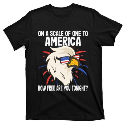 On A Scale Of One To America How Free Are You Tonight T-Shirt