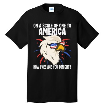 On A Scale Of One To America How Free Are You Tonight Tall T-Shirt