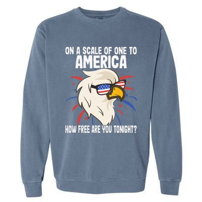 On A Scale Of One To America How Free Are You Tonight Garment-Dyed Sweatshirt