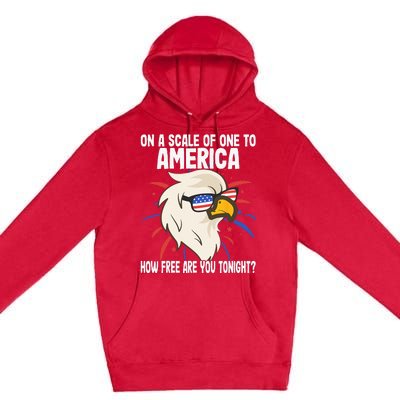 On A Scale Of One To America How Free Are You Tonight Premium Pullover Hoodie